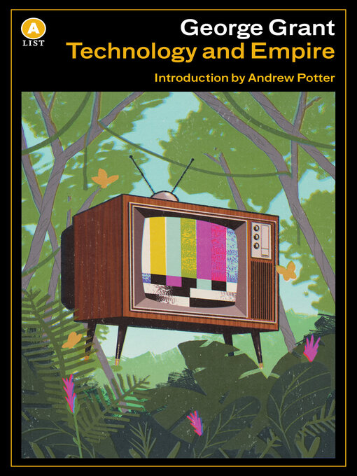 Title details for Technology and Empire by George Grant - Available